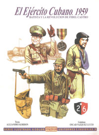 El Ejιrcito Cubano. 1949 - Batista y la revoluciσn de Fidel Castro - Alejandro Kordon