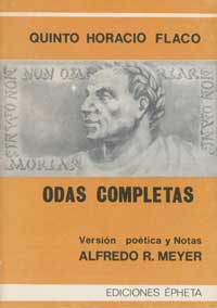 QUINTO HORACIO FLACO - ODAS COMPLETAS - versiσn poιtica y notas de Alfredo Meyer
