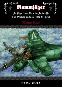 Rammjδger - La Caza de Asalto de la Luftwaffe y la defensa hasta el final del Reich - Walther Dahl