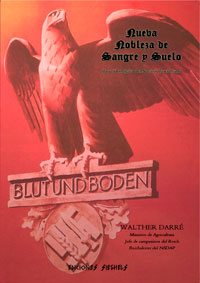 Nueva Nobleza de Sangre y Suelo - Base ideolσgica del Nacionalsocialismo - Walther Darrι - Reichsleiter del NSDAP