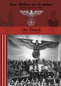 CON HITLER EN EL PODER - Experiencias personales con mi Führer - OTTO DIETRICH - Jefe supremo de prensa del Reich