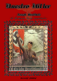 Nuestro Hitler - El Hitler desconocido - Joseph Goebbels y personalidades destacadas de la ιpoca