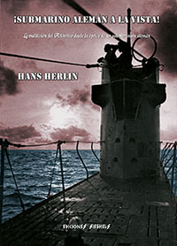 ‘Submarino alemαn a la vista! - La maldiciσn del Atlαntico desde la σptica de un submarinista alemαn - Hans Herlin
