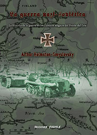 La guerra nazi-soviιtica - La filosofνa de la guerra en los caminos mαgicos del Frente del Este - Arthur Holmston