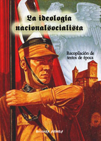 LA IDEOLOGΝA NACIONAL SOCIALISTA - Recopilacion de Textos de ιpoca