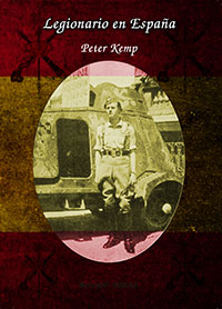 Legionario en Espaρa - Un inglιs en el bando nacionalista de la Guerra Civil Espaρola - Peter Kemp