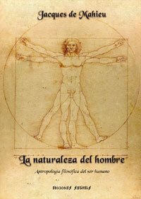 La naturaleza del hombre - Antropologνa filosσfica del ser humano - Jacques de Mahieu
