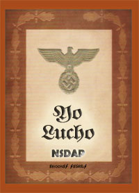 Yo Lucho - Ich Kampfe - Texto oficial para afiliados al Partido Nacionalsocialista - NSDAP - Hermann Liese (compilador) - Textos de Adolf Hitler, Alfred Rosenberg, Joseph Goebbels,Walter Groί, Philipp Bouhler, Horst Wessel, Arthur Axmann