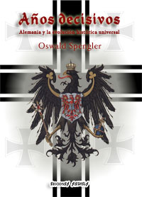 Aρos decisivos - Alemania y la evoluciσn histσrica universal - Oswald Spengler