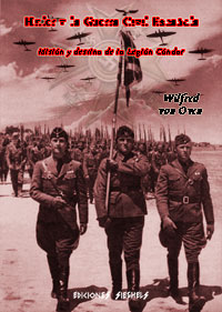 Hitler y la Guerra Civil Espaρola - Misiσn y destino de la Legiσn Cσndor - Wilfred von Oven