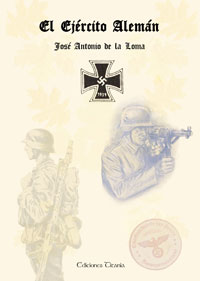 El Ejιrcito Alemαn - Evoluciσn histσrica desde la guerra de las Galias hasta la Wehrmacht - Josι Antonio de la Loma