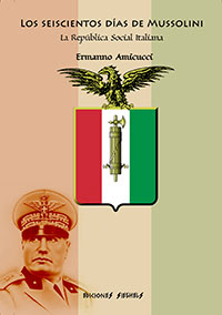 LOS 600 DÍAS DE MUSSOLINI  - La República Social Italiana - Ermanno Amicucci