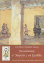 Hernando Arias de Saavedra: El Imperio y un Caudillo - Luis Alfredo Andrégnètte Capurro